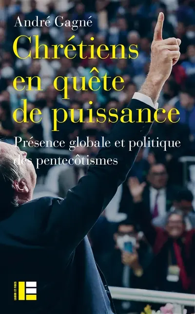 Chrétiens en quête de puissance : présence globale et politique des pentecôtismes