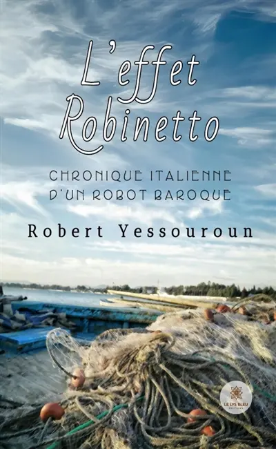 L'effet Robinetto : Chronique italienne d'un robot baroque