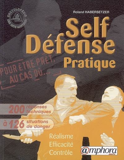 Self-défense pratique : réalisme, efficacité, contrôle