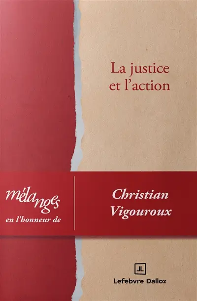 La justice et l'action : mélanges en l'honneur de Christian Vigouroux