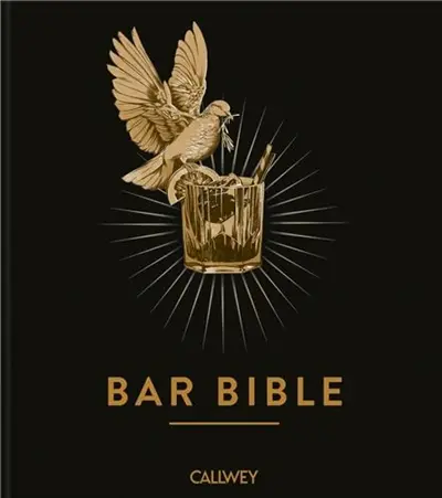 Bar Bible : The Definitive Cocktail Guide