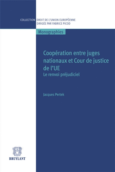 Coopération entre juges nationaux et Cour de justice de l'Union européenne : le renvoi préjudiciel