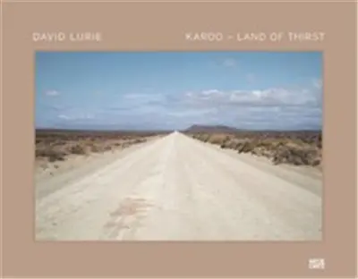 David Lurie Karoo : Land of Thirst