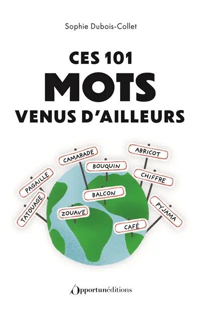 Ces 101 mots venus d'ailleurs : quand notre vocabulaire a fait un long voyage