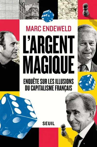 L'argent magique : enquête sur les illusions du capitalisme français