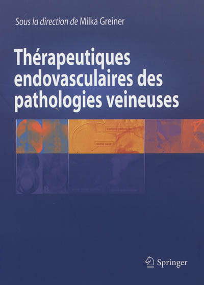 Thérapeutiques endovasculaires des pathologies veineuses
