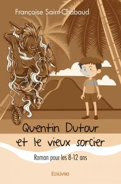 Quentin dutour et le vieux sorcier : Roman pour les 8-12 ans