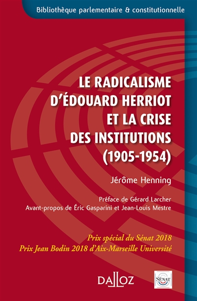 Le radicalisme d'Edouard Herriot et la crise des institutions : 1905-1954