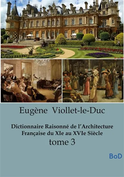 Dictionnaire Raisonné de l’Architecture Française du XIe au XVIe Siècle : tome 3