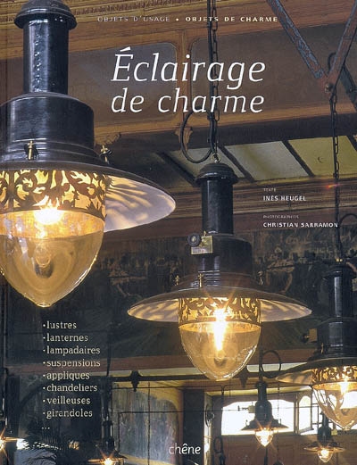 Eclairage de charme : lustres, lanternes, lampadaires, suspensions, appliques, chandeliers, veilleuses, girandoles...