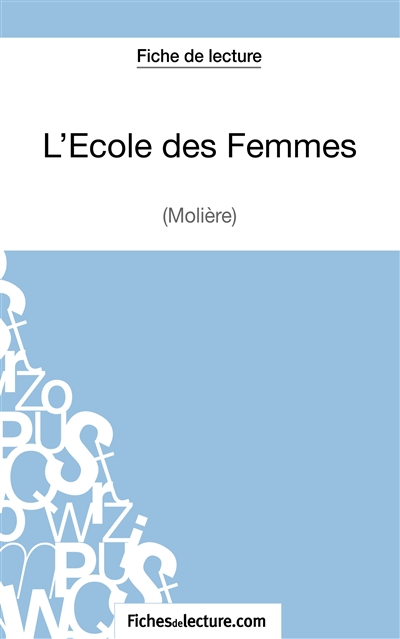 L'Ecole des Femmes de Molière (Fiche de lecture) : Analyse complète de l'oeuvre