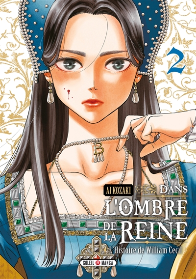 Dans l'ombre de la reine : l'histoire de William Cecil. Vol. 2