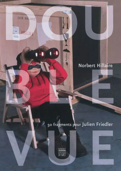 Double vue : 50 fragments pour Julien Friedler