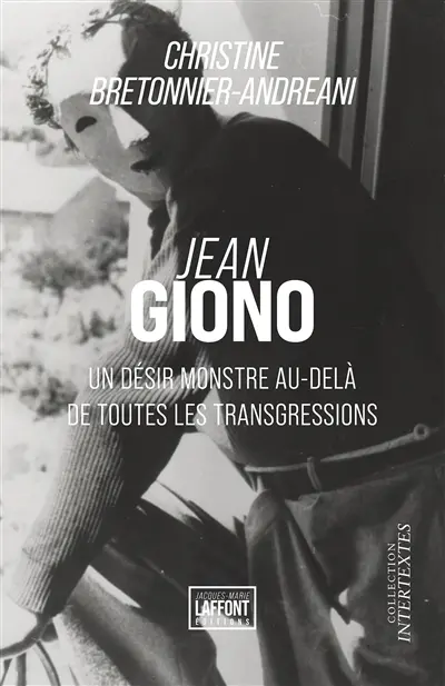 Jean Giono : Un désir monstre au-delà de toutes les transgressions