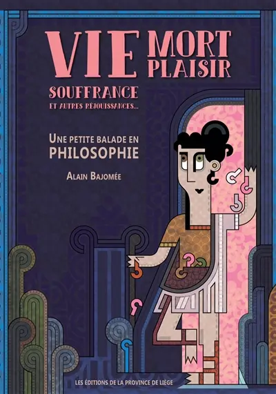 Vie, mort, plaisir, souffrance et autres réjouissances... : une petite balade en philosophie