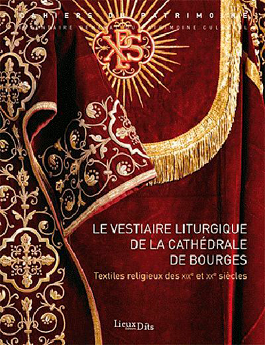 Le vestiaire liturgique de la cathédrale de Bourges : textiles religieux des XIXe et XXe siècles, Centre