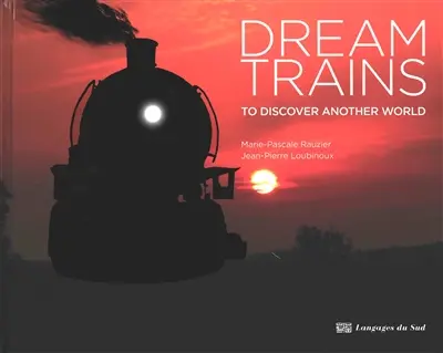 Dream trains : to discover another world