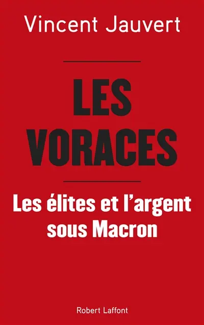 Les voraces : les élites et l'argent sous Macron