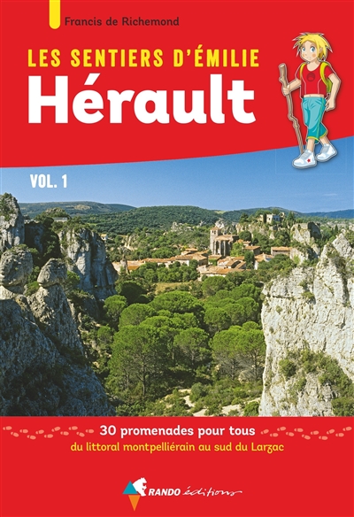 Les sentiers d'Emilie : Hérault : 30 promenades pour tous. Vol. 1. Du littoral montpelliérain au sud du Larzac