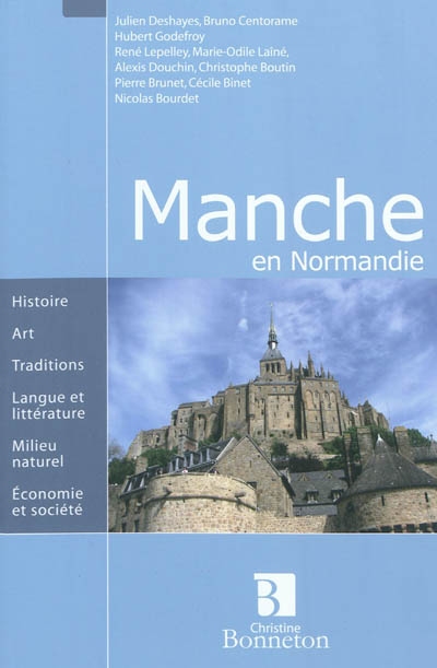 Manche en Normandie : histoire, art, traditions, langue et littérature, milieu naturel, économie et société