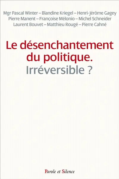Le désenchantement du politique : irréversible ? : colloque du 28 novembre
