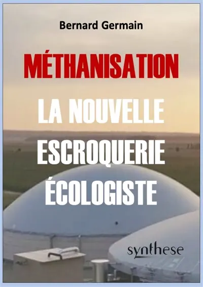 Méthanisation : la nouvelle escroquerie écologiste