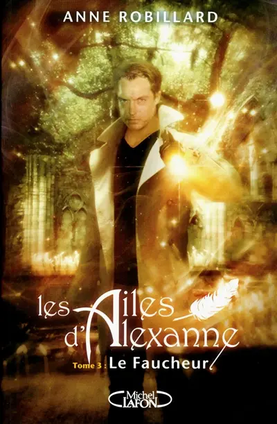 Les ailes d'Alexanne. Vol. 3. Le faucheur
