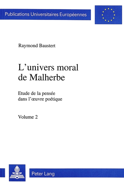 L'univers moral de Malherbe : étude de la pensée dans l'oeuvre poétique