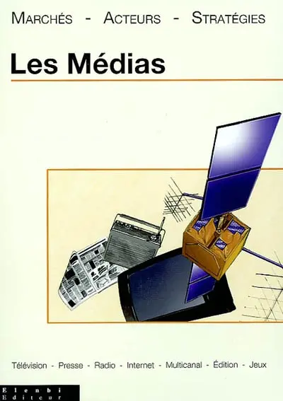 Les médias : marchés, acteurs, stratégies