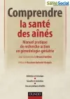 Comprendre la santé des aînés : manuel pratique de recherche-action en gérontologie-gériatrie : définition et historique, actualité et évolutions, cinq cas pratiques détaillés