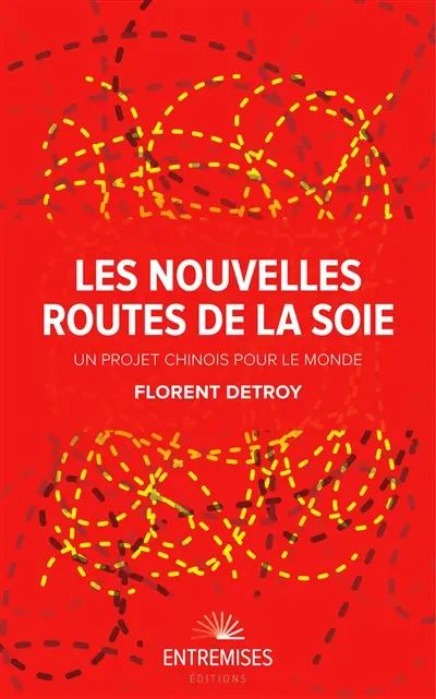 Les nouvelles routes de la soie : un projet chinois pour le monde