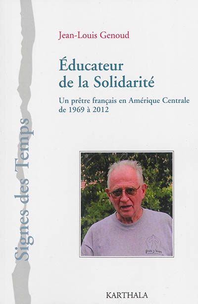 Educateur de la solidarité : un prêtre français en Amérique centrale de 1969 à 2012