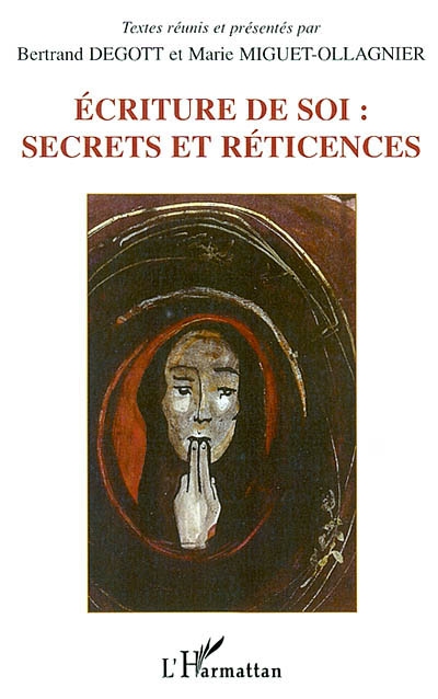 Ecritures de soi : secrets et réticences : actes du colloque international, Besançon, 22-24 nov. 2000
