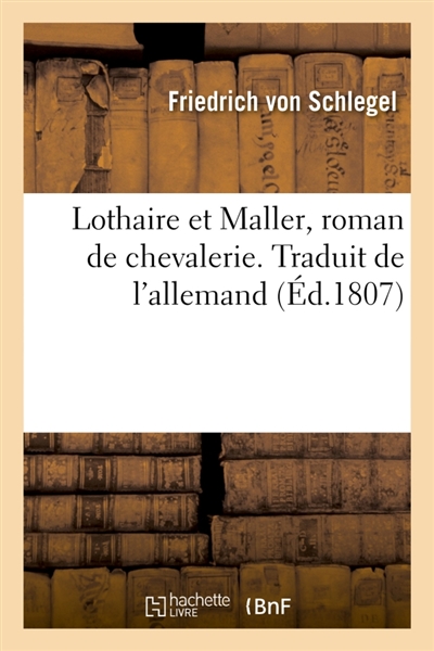Lothaire et Maller, roman de chevalerie. Traduit de l'allemand