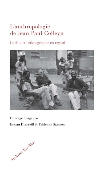 L'anthropologie de Jean Paul Colleyn : le film et l'ethnographie en regard