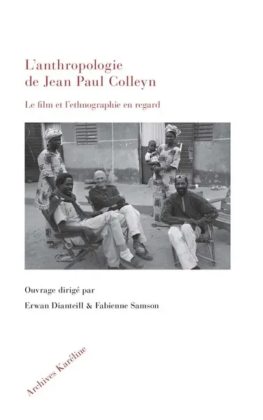 L'anthropologie de Jean Paul Colleyn : le film et l'ethnographie en regard
