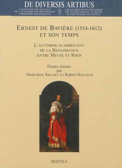 Ernest de Bavière (1554-1612) et son temps : l'automne flamboyant de la Renaissance entre Meuse et Rhin