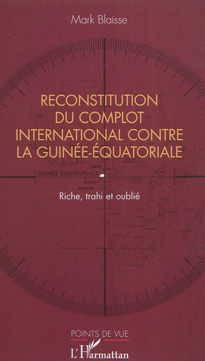 Reconstitution du complot international contre la Guinée-Equatoriale : riche, trahi et oublié