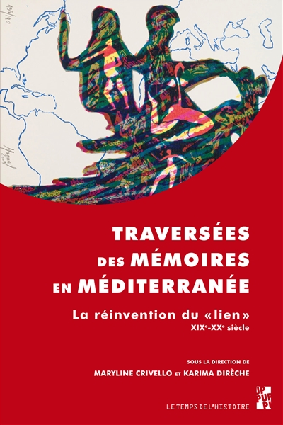 Traversées des mémoires en Méditerranée : la réinvention du lien, XIXe-XXe siècle