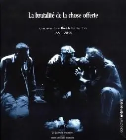 La brutalité de la chose offerte : une aventure théâtrale au TNS, 1994-2000