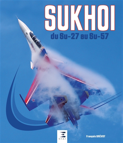 Sukhoi : du Su-27 au Su-57