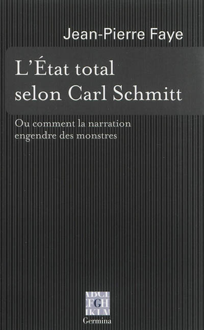 L'Etat total selon Carl Schmitt ou Comment la narration engendre des monstres