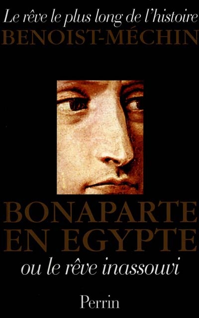 Le rêve le plus long de l'histoire. Vol. 5. Bonaparte en Egypte ou Le rêve inassouvi