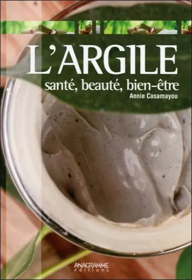 L'argile : santé, beauté, bien-être