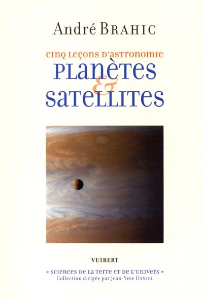 Cinq leçons d'astronomie : planètes & satellites