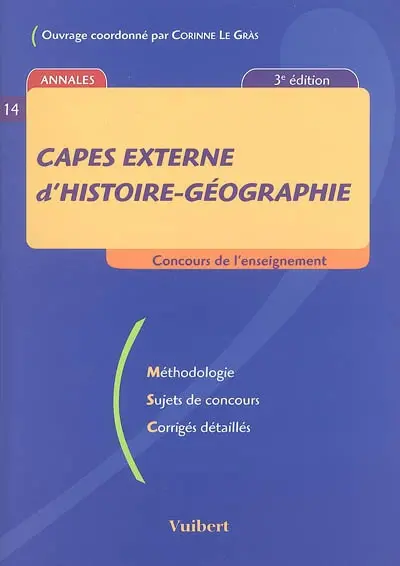 Capes externe d'histoire-géographie : méthodologie, sujets de concours, corrigés détaillés
