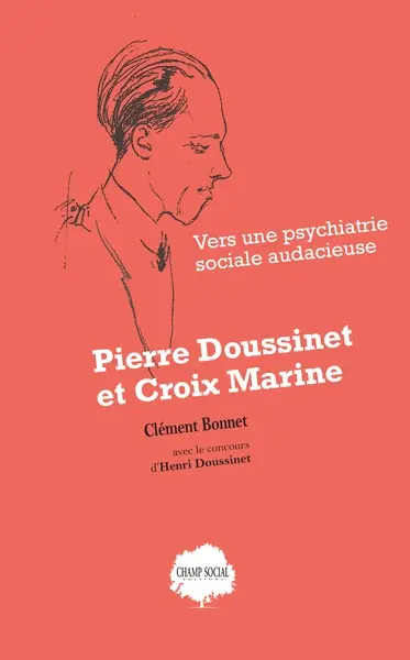 Pierre Doussinet et Croix Marine : vers une psychiatrie sociale audacieuse