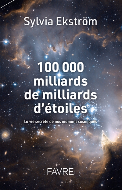 100.000 milliards de milliards d'étoiles : la vie secrète de nos mamans cosmiques