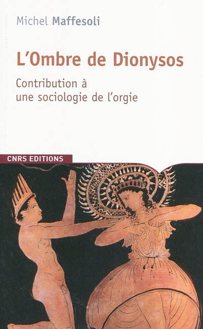 L'ombre de Dionysos : contribution à une sociologie de l'orgie