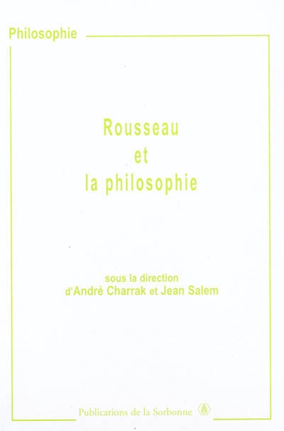 Rousseau et la philosophie : colloque des 11 et 12 mai 2001
